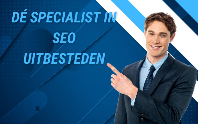 Dé specialist in SEO uitbesteden